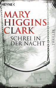 Title: Schrei in der Nacht: Roman, Author: Mary Higgins Clark