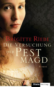 Title: Die Versuchung der Pestmagd: Roman, Author: Brigitte Riebe