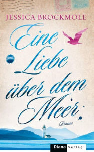 Title: Eine Liebe über dem Meer: Roman, Author: Jessica Brockmole