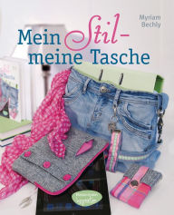 Title: Mein Stil - meine Tasche, Author: Myriam Bechly