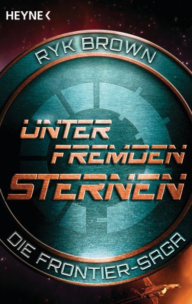 Unter fremden Sternen - Die Frontier-Saga (2): Roman
