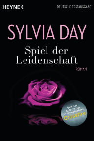 Title: Spiel der Leidenschaft (Passion for the Game), Author: Sylvia Day