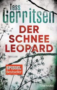 Title: Der Schneeleopard (Rizzoli-&-Isles-Thriller #11), Author: Tess Gerritsen