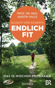 Title: Schritt für Schritt endlich fit: Das 10-Wochen-Programm -, Author: Martin Halle