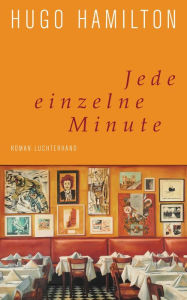 Title: Jede einzelne Minute: Roman, Author: Hugo Hamilton