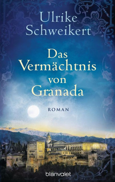 Das Vermächtnis von Granada: Roman