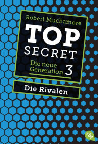 Title: Top Secret - Die Rivalen: Die neue Generation 3, Author: Robert Muchamore