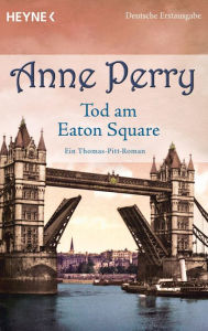 Title: Tod am Eaton Square: Ein Thomas-Pitt-Roman, Author: Anne Perry