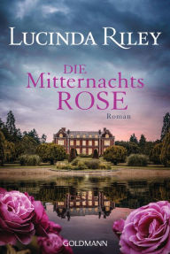 Title: Die Mitternachtsrose: Roman, Author: Lucinda Riley