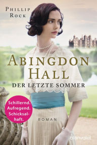 Title: Abingdon Hall - Der letzte Sommer: Roman, Author: Phillip Rock