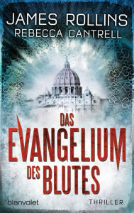 Title: Das Evangelium des Blutes: Thriller, Author: James Rollins