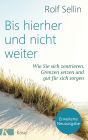 Bis hierher und nicht weiter: Wie Sie sich zentrieren, Grenzen setzen und gut für sich sorgen. - Mit Test: Wie gut können Sie sich abgrenzen?