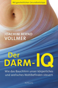 Title: Der Darm-IQ: Wie das Bauchhirn unser körperliches und seelisches Wohlbefinden steuert, Author: Joachim Bernd Vollmer