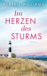 Title: Im Herzen des Sturms: Roman, Author: Beatriz Williams