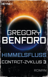 Title: Himmelsfluss: Contact-Zyklus Band 3 - Roman, Author: Gregory Benford