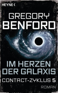 Title: Im Herzen der Galaxis: Contact-Zyklus Band 5 - Roman, Author: Gregory Benford