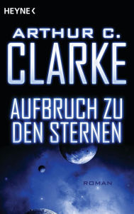 Title: Aufbruch zu den Sternen: Roman, Author: Arthur C. Clarke