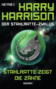 Title: Stahlratte zeigt die Zähne: Der Stahlratte-Zyklus - Band 3 - Roman, Author: Harry Harrison