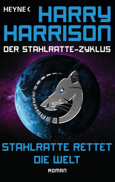 Stahlratte rettet die Welt: Der Stahlratte-Zyklus - Band 5 - Roman