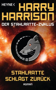 Title: Stahlratte schlägt zurück: Der Stahlratte-Zyklus - Band 4 - Roman, Author: Harry Harrison