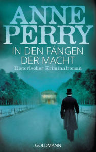 Title: In den Fängen der Macht: Historischer Kriminalroman, Author: Anne Perry