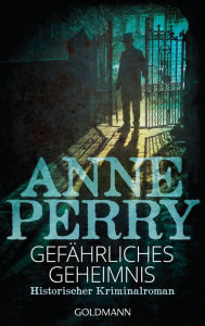 Title: Gefährliches Geheimnis: Historischer Kriminalroman, Author: Anne Perry