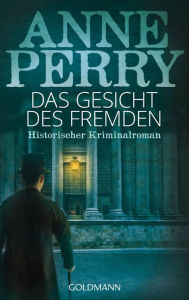 Title: Das Gesicht des Fremden: Historischer Kriminalroman, Author: Anne Perry
