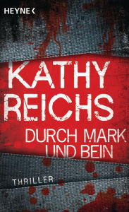 Title: Durch Mark und Bein: Roman, Author: Kathy Reichs