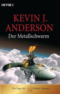 Title: Der Metallschwarm: Die Saga der Sieben Sonnen 6, Author: Kevin J. Anderson