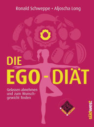 Title: Die Ego-Diät: Gelassen abnehmen und zum Wunschgewicht finden, Author: Ronald Schweppe