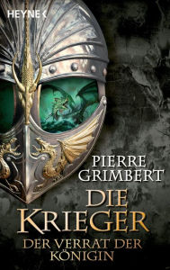 Title: Der Verrat der Königin: Die Krieger 2 - Roman, Author: Pierre Grimbert