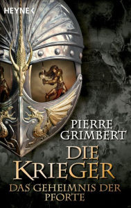 Title: Das Geheimnis der Pforte: Die Krieger 4 - Roman, Author: Pierre Grimbert