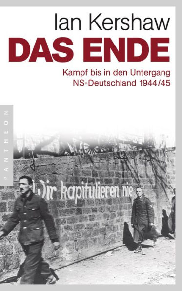 Das Ende: Kampf bis in den Untergang - NS-Deutschland 1944/45