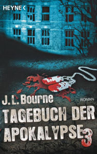 Title: Tagebuch der Apokalypse 3: Roman, Author: J.L. Bourne