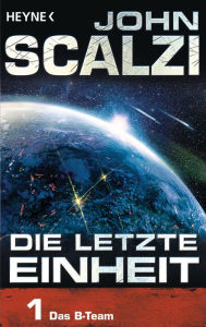 Title: Die letzte Einheit, - Episode 1: Das B-Team, Author: John Scalzi
