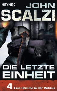 Title: Die letzte Einheit, Episode 4: - Eine Stimme in der Wildnis, Author: John Scalzi