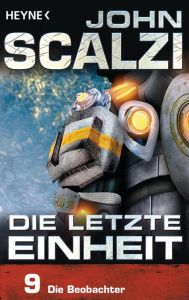 Title: Die letzte Einheit, Episode 9: - Die Beobachter, Author: John Scalzi