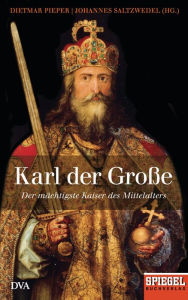 Title: Karl der Große: Der mächtigste Kaiser des Mittelalters - Ein SPIEGEL-Buch, Author: Dietmar Pieper