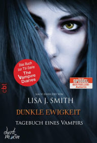 Title: Dunkle Ewigkeit: Tagebuch eines Vampirs #11, Author: L. J. Smith