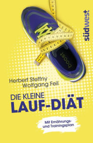 Title: Die kleine Lauf-Diät: Mit Ernährungs- und Trainingsplan, Author: Herbert Steffny