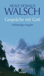Title: Gespräche mit Gott: Vollständige Ausgabe, Author: Neale Donald Walsch