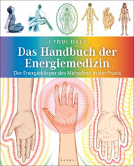 Title: Das Handbuch der Energiemedizin: Der Energiekörper des Menschen in der Praxis, Author: Cyndi Dale