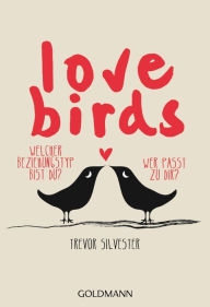 Title: Lovebirds: Welcher Beziehungstyp bist du? Wer passt zu dir?, Author: Trevor Silvester