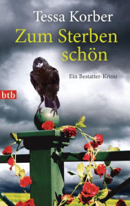 Title: Zum Sterben schön: Ein Bestatter-Krimi, Author: Tessa Korber