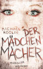 Der Mädchenmacher: Thriller