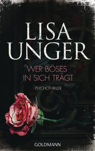 Title: Wer Böses in sich trägt: Psychothriller, Author: Lisa Unger