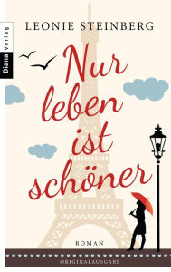 Title: Nur leben ist schöner: Roman, Author: Leonie Steinberg