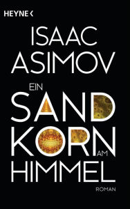 Title: Ein Sandkorn am Himmel: Roman, Author: Isaac Asimov
