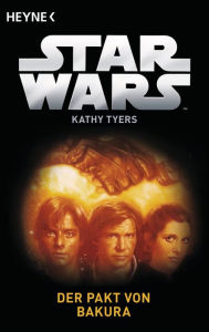 Title: Star WarsT: Der Pakt von Bakura: Roman, Author: Kathy Tyers