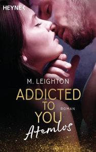 Title: Atemlos: Addicted to You 1 - Roman, Author: M. Leighton